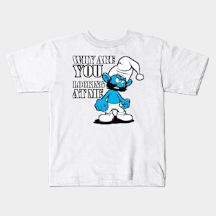 angry smurf : why are you looking at me Kids T-Shirt